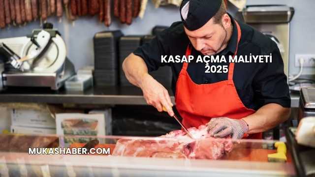 Kasap Açma Maliyeti 2025