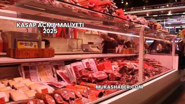 Kasap Açma Maliyeti 2025