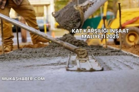 Kat Karşılığı İnşaat Maliyeti 2025
