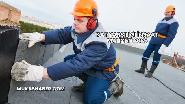 Kat Karşılığı İnşaat Maliyeti 2025