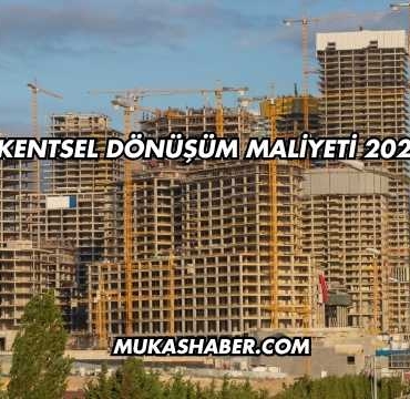 Kentsel Dönüşüm Maliyeti 2025