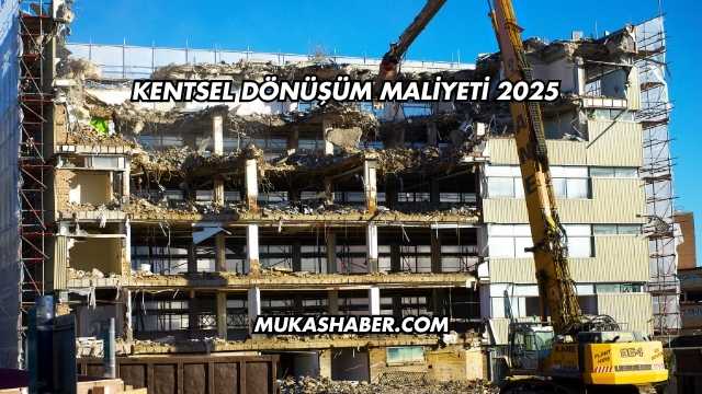 Kentsel Dönüşüm Maliyeti 2025
