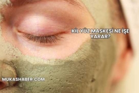 Kil Yüz Maskesi Ne İşe Yarar?