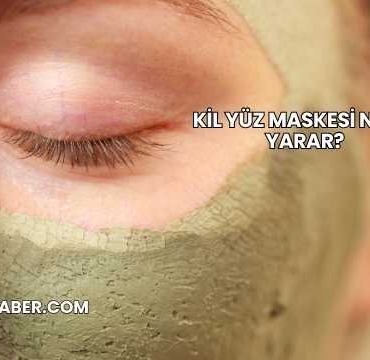 Kil Yüz Maskesi Ne İşe Yarar?
