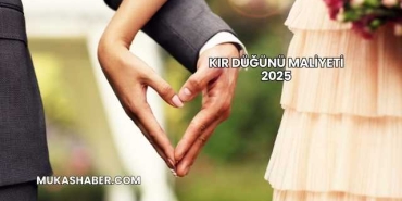 Kır Düğünü Maliyeti 2025