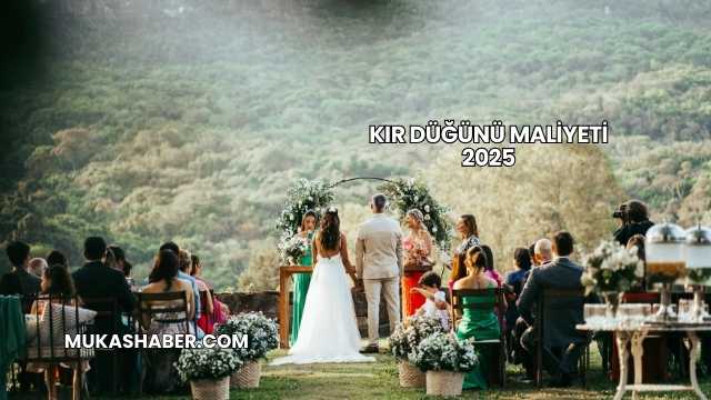 Kır Düğünü Maliyeti 2025