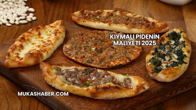 Kıymalı Pidenin Maliyeti 2025