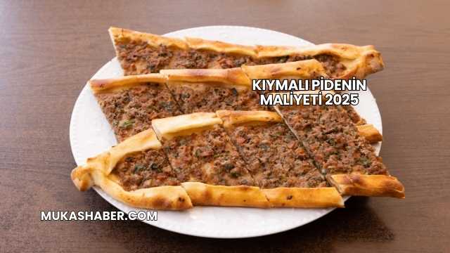 Kıymalı Pidenin Maliyeti 2025