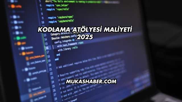 Kodlama Atölyesi Maliyeti 2025