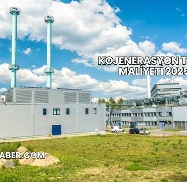 Kojenerasyon Tesisi Maliyeti 2025