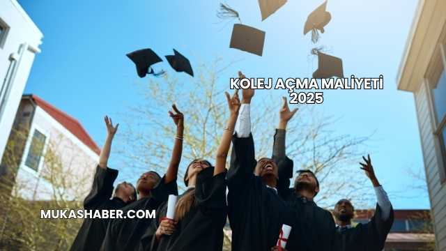 Kolej Açma Maliyeti 2025