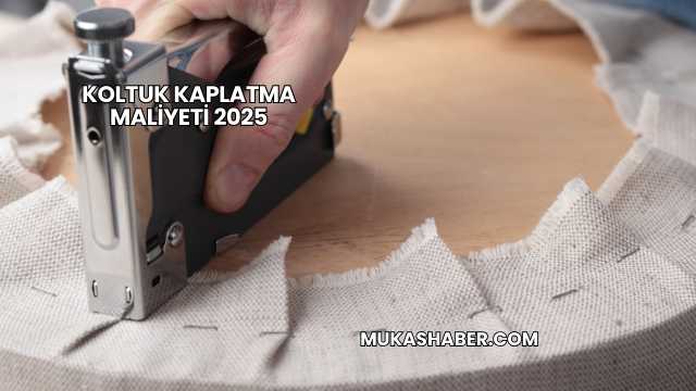 Koltuk Kaplatma Maliyeti 2025