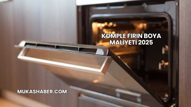 Komple Fırın Boya Maliyeti 2025