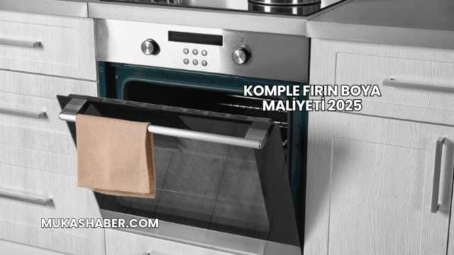 Komple Fırın Boya Maliyeti 2025