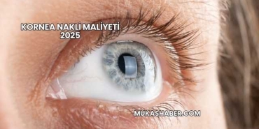 Kornea Nakli Maliyeti 2025