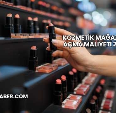 Kozmetik Mağazası Açma Maliyeti 2025