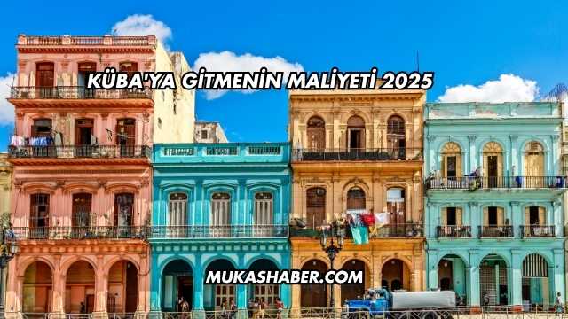 Küba'ya Gitmenin Maliyeti 2025