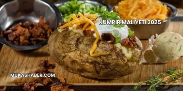Kumpir Maliyeti 2025