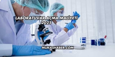 Laboratuvar Açma Maliyeti 2025