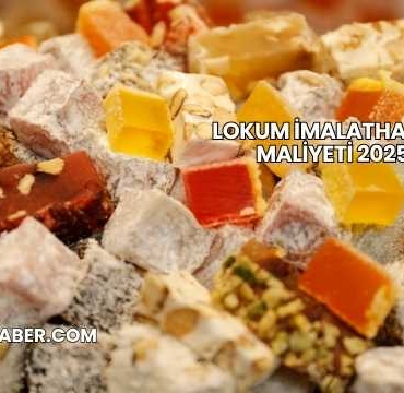 Lokum İmalathanesi Maliyeti 2025