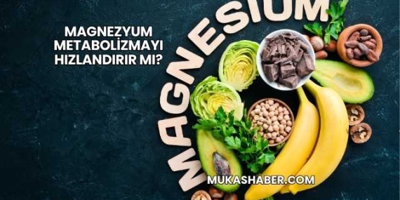 Magnezyum Metabolizmayı Hızlandırır mı?