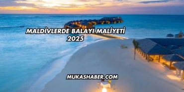 Maldivlerde Balayı Maliyeti 2025