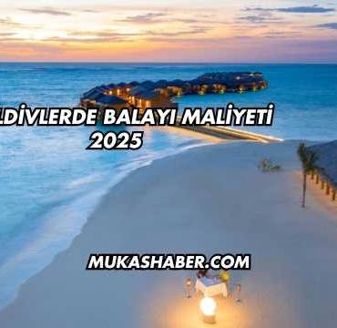 Maldivlerde Balayı Maliyeti 2025