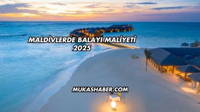 Maldivlerde Balayı Maliyeti 2025