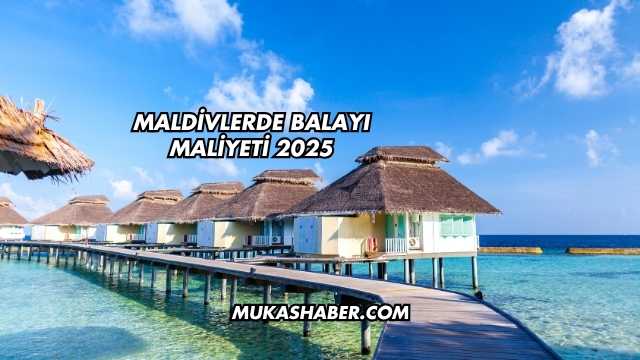 Maldivlerde Balayı Maliyeti 2025