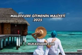 Maldivlere Gitmenin Maliyeti 2025