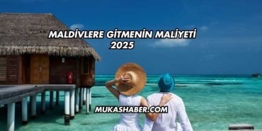 Maldivlere Gitmenin Maliyeti 2025