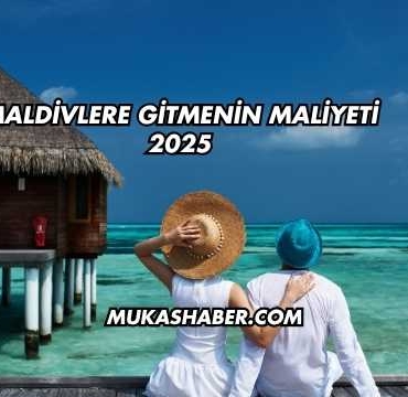 Maldivlere Gitmenin Maliyeti 2025