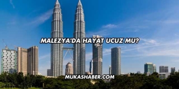 Malezya'da Hayat Ucuz mu?