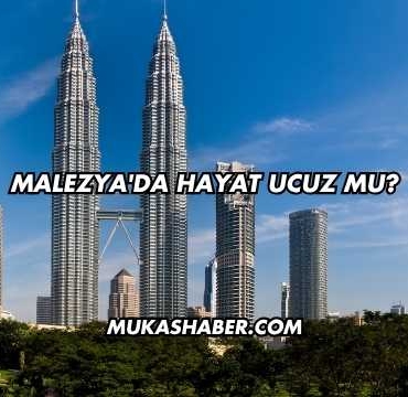 Malezya'da Hayat Ucuz mu?