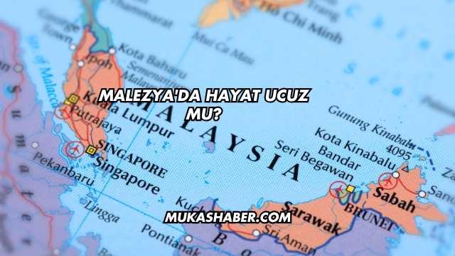 Malezya'da Hayat Ucuz mu?