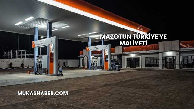 Mazotun Türkiye'ye Maliyeti