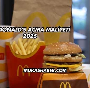 McDonald's Açma Maliyeti 2025