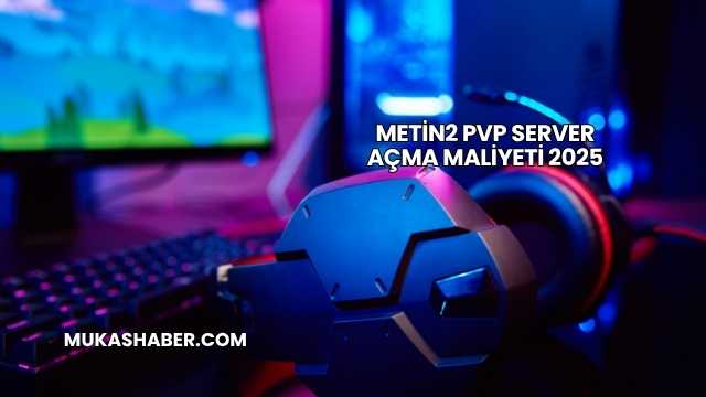 Metin2 PVP Server Açma Maliyeti 2025