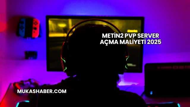 Metin2 PVP Server Açma Maliyeti 2025