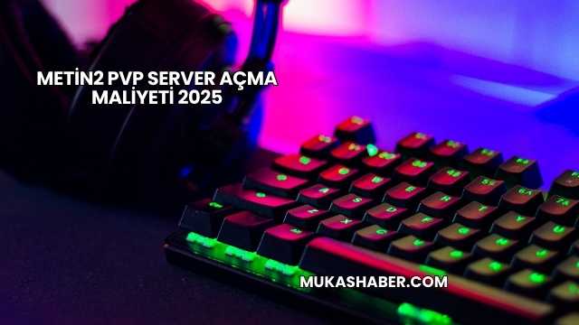 Metin2 PVP Server Açma Maliyeti 2025