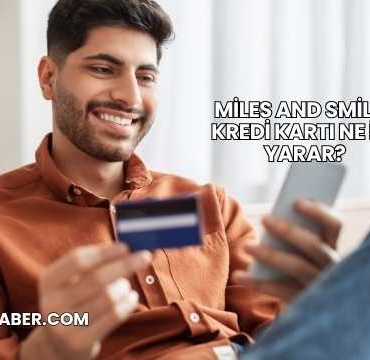 Miles And Smiles Kredi Kartı Ne İşe Yarar?
