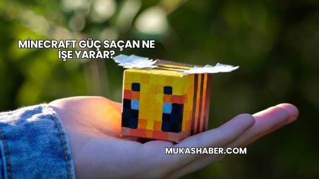 Minecraft Güç Saçan Ne İşe Yarar?