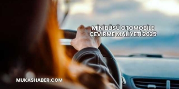 Minibüsü Otomobile Çevirme Maliyeti 2025