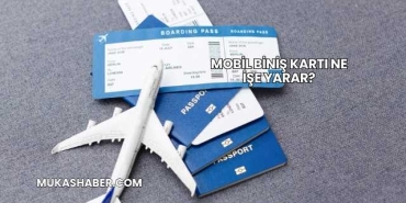 Mobil Biniş Kartı Ne İşe Yarar?