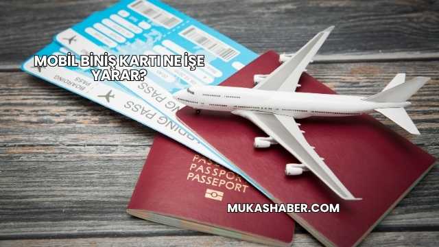 Mobil Biniş Kartı Ne İşe Yarar?
