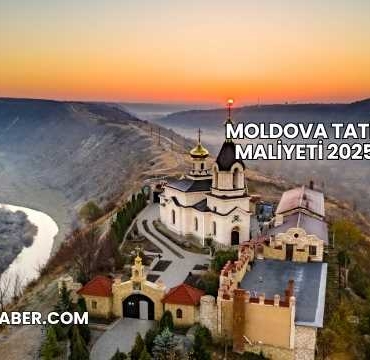 Moldova Tatil Maliyeti 2025