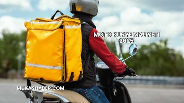 Moto Kurye Maliyeti 2025