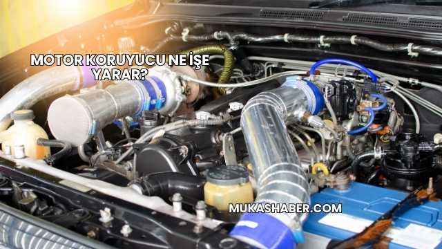 Motor Koruyucu Ne İşe Yarar?