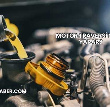 Motor Traversi Ne İşe Yarar?