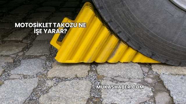 Motosiklet Takozu Ne İşe Yarar?